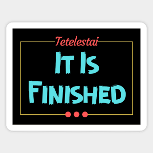 Tetelestai | It Is Finished Christian Magnet